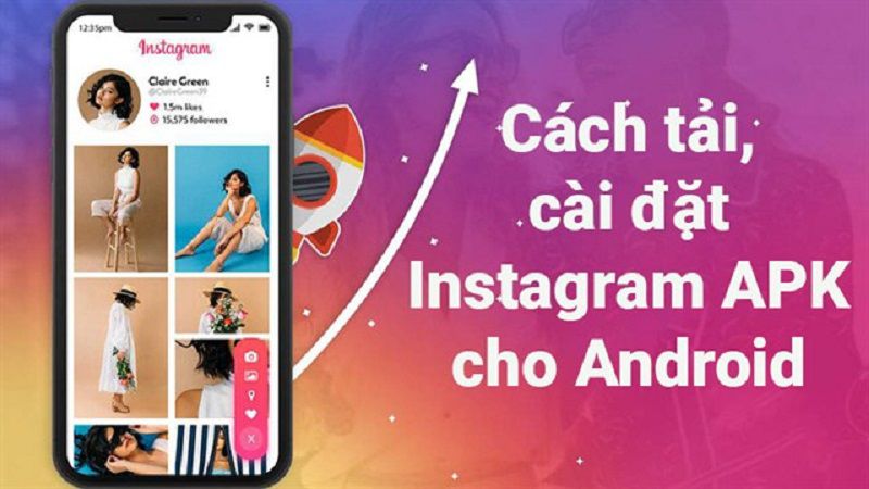 Hướng dẫn chi tiết cách tải Instagram APK cho điện thoại Android